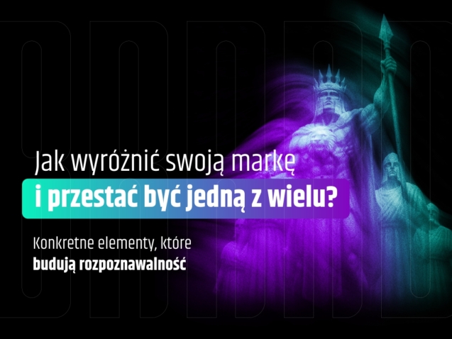 Jak wyróżnić swoją markę i przestać być jedną z wielu